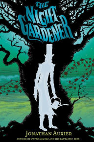 Title: The Night Gardener, Author: Jonathan Auxier