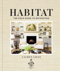Title: Habitat: The Field Guide to Decorating, Author: Lauren Liess