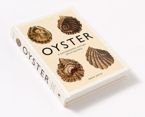 Oyster: A Gastronomic History (with Recipes)