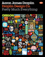 Title: Draplin Design Co.: Pretty Much Everything, Author: Aaron James Draplin