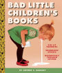 Bad Little Children's Books: KidLit Parodies, Shameless Spoofs, and Offensively Tweaked Covers