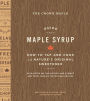 The Crown Maple Guide to Maple Syrup: How to Tap and Cook with Nature's Original Sweetener