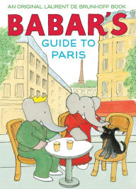 Title: Babar's Guide to Paris: A Picture Book, Author: Laurent de Brunhoff