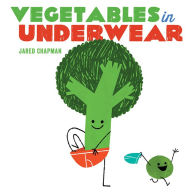 Title: Vegetables in Underwear: A Board Book, Author: Jared Chapman