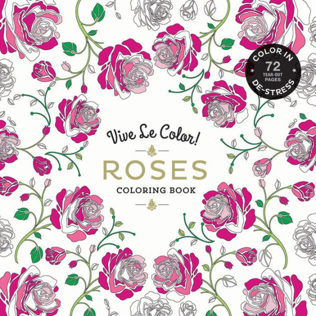 Vive Le Color! Roses (Adult Coloring Book) Color In; Destress (72