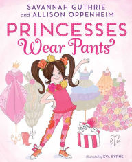 Title: Princesses Wear Pants (Princess Penelope Pineapple Series #1), Author: Savannah Guthrie