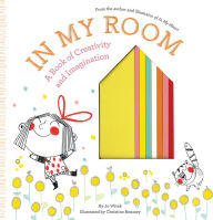 Title: In My Room: A Book of Creativity and Imagination, Author: Jo Witek