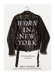 Title: Worn in New York: 68 Sartorial Memoirs of the City, Author: Emily Spivack