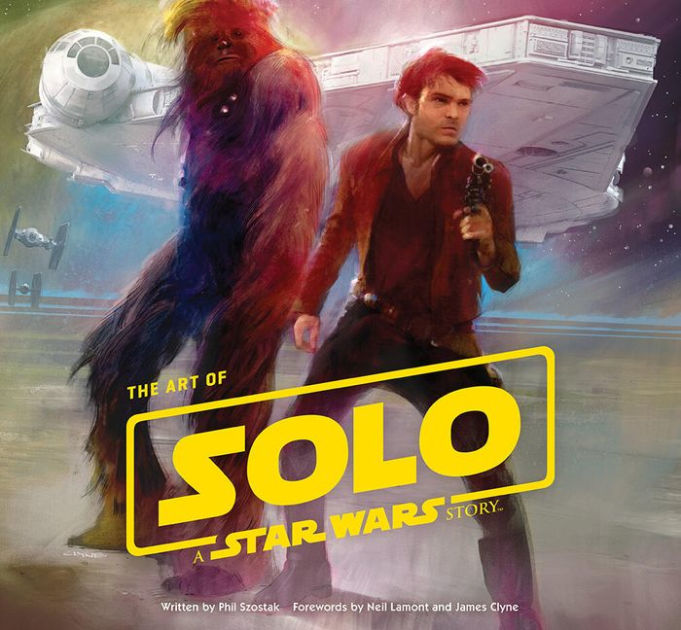 Art of Solo: A Star Wars Story [Book]