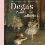 Degas, Painter of Ballerinas: A Picture Book