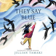 Title: They Say Blue: A Picture Book, Author: Jillian Tamaki