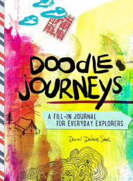 Title: Doodle Journeys: A Fill-In Journal for Everyday Explorers, Author: Dawn DeVries Sokol