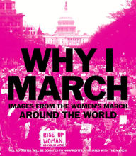 Title: Why I March: Images from The Women's March Around the World, Author: Abrams Abrams Books