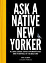 Ask a Native New Yorker: Hard-Earned Advice on Surviving and Thriving in the Big City