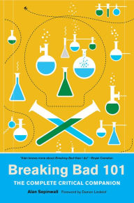 Title: Breaking Bad 101: The Complete Critical Companion, Author: Alan Sepinwall