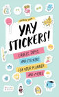 Celebrate Today: Yay Stickers! (Sticker Book): Labels, Tapes, and Stickers for Your Planner and More