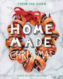 Home Made Christmas: Holiday Recipes and Ideas for Celebrating