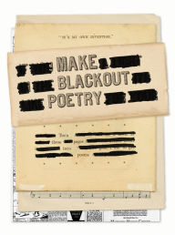 Title: Make Blackout Poetry: Turn These Pages into Poems, Author: John Carroll