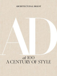 Title: Architectural Digest at 100: A Century of Style, Author: Architectural Digest