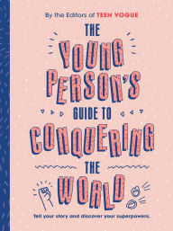 Title: Young Person's Guide to Conquering the World (Guided Journal): A Guided Journal by Teen Vogue