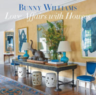 Title: Love Affairs with Houses, Author: Bunny Williams