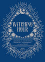 Witching Hour: A Journal for Cultivating Positivity, Confidence, and Other Magic