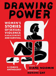 Title: Drawing Power: Women's Stories of Sexual Violence, Harassment, and Survival, Author: Diane Noomin