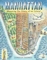 Title: Manhattan: Mapping the Story of an Island, Author: Jennifer Thermes