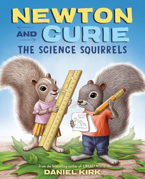 Newton and Curie: The Science Squirrels: A Picture Book