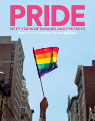 Title: PRIDE: Fifty Years of Parades and Protests from the Photo Archives of the New York Times, Author: The New York Times