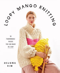 Download free e books nook Loopy Mango Knitting: 34 Fashionable Pieces You Can Make in a Day by Loopy Mango English version MOBI PDF RTF