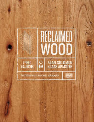 Free mp3 download ebooks Reclaimed Wood: A Field Guide by Klaas Armster, Alan Solomon, Michel Arnaud in English