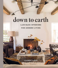Download books on ipad 2 Down to Earth: Laid-back Interiors for Modern Living by Lauren Liess 9781419738197
