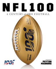 Title: NFL 100: A Century of Pro Football, Author: National Football National Football League
