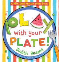 Title: Play with Your Plate! (A Mix-and-Match Play Book), Author: Judith Rossell
