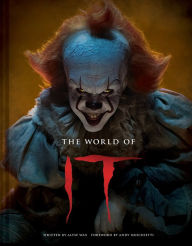 Title: The World of IT: The Official Behind-the-Scenes Companion to IT and IT CHAPTER TWO, Author: Alyse Wax