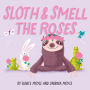 Sloth and Smell the Roses (A Hello!Lucky Book): A Board Book