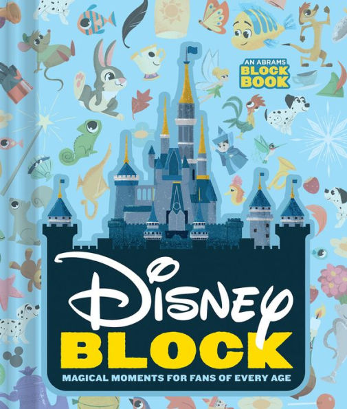 Disney Block (An Abrams Block Book): Magical Moments for Fans of Every Age
