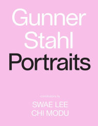 Ebook english free download Gunner Stahl: Portraits: I Have So Much To Tell You by Gunner Stahl, Swae Lee, Chi Modu (English literature) 9781419741319