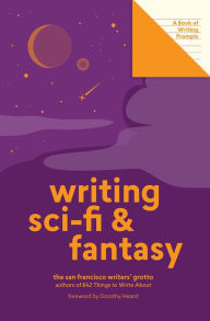 Download textbooks online pdf Writing Sci-Fi and Fantasy (Lit Starts): A Book of Writing Prompts PDB by San Francisco Writers' Grotto, Dorothy Hearst 9781419741371 English version
