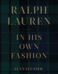 Title: Ralph Lauren: In His Own Fashion, Author: Alan Flusser
