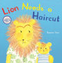 Lion Needs a Haircut: A Picture Book