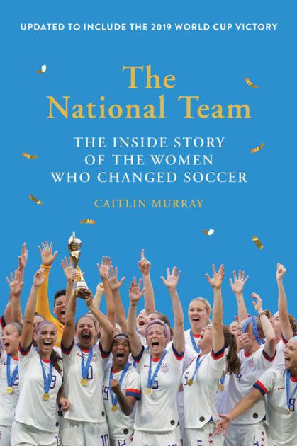 The U.S. Women's National Soccer Team—A Case Study In The Collective Power  Of Women And Doing The Impossible