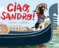 Title: Ciao, Sandro!: A Picture Book, Author: Steven Varni