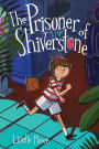 The Prisoner of Shiverstone: A Graphic Novel