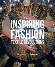 Title: Inspiring Fashion: Textile Revolutions by Première Vision, Author: Première Vision