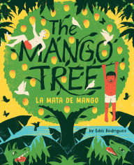 Title: The Mango Tree (La mata de mango): A Picture Book, Author: Edel Rodriguez