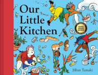 Title: Our Little Kitchen: A Picture Book, Author: Jillian Tamaki