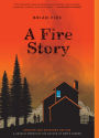 A Fire Story (Updated and Expanded Edition): A Graphic Novel