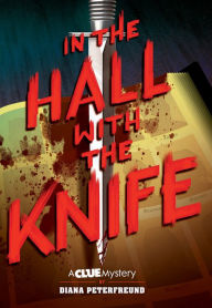 Title: In the Hall with the Knife: A Clue Mystery, Book One, Author: Diana Peterfreund